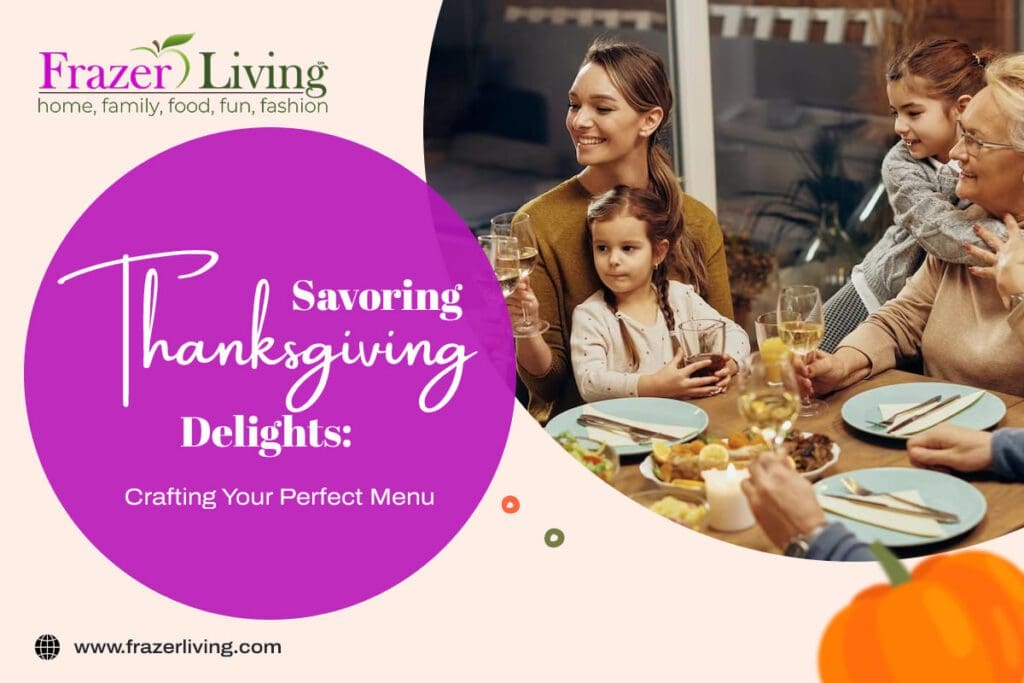 Savoring Thanksgiving Delights: Crafting Your Perfect Menu